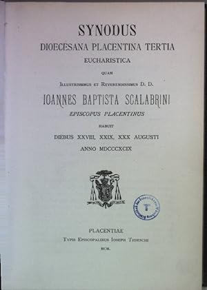 Synodus dioecesana placentina tertia eucharistica quam illustrissimus et reverendissimus D.D. Ioa...