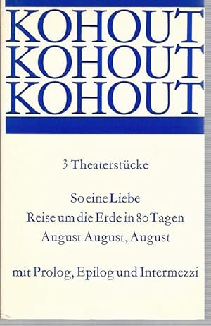 So eine Liebe. Reise um die Erde in 80 Tagen. 3 Theaterstücke. Mit Prolog, Epilog und Intermezzi....