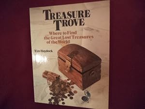 Immagine del venditore per Treasure Trove. Where to Find the Great Lost Treasures of the World. venduto da BookMine