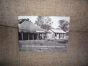 Old Frontier Life in North Western Rhodesia