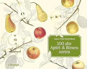 100 alte Apfel- und Birnensorten Das Meisterwerk 'Schweizerische Obstsorten'