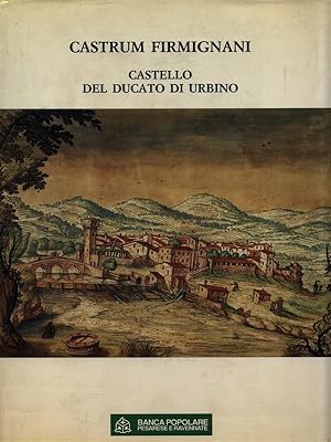 Image du vendeur pour Castrum Firmignani. Castello del Ducato di Urbino mis en vente par Librodifaccia