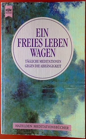 Seller image for Ein freies Leben wagen. Tgliche Meditationen gegen die Abhngigkeit for sale by biblion2