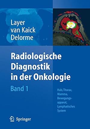 Imagen del vendedor de Radiologische Diagnostik in der Onkologie: Band 1: Hals, Thorax, Mamma, Bewegungsapparat, Lymphatisches System a la venta por NEPO UG