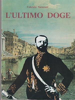 Imagen del vendedor de L'ultimo doge. Vita di Giuseppe Volpi di Misurata a la venta por Miliardi di Parole