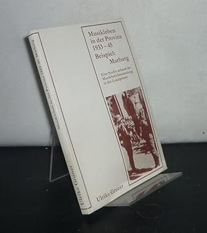 Immagine del venditore per Musikleben in der Provinz 1933 - 45. Beispiel: Marburg. Eine Studie anhand der Musikberichterstattung in der Lokalpresse. Von Ulrike Gruner. (= Marburger Stadtschriften zur Geschichte und Kultur, Band 30). venduto da Antiquariat Kretzer