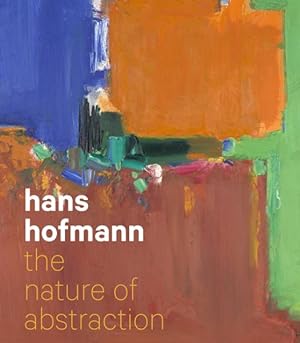 Image du vendeur pour Hans Hofmann : The Nature of Abstraction mis en vente par GreatBookPrices