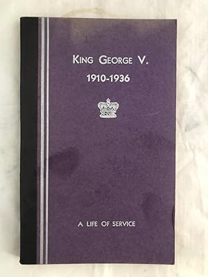 King George V. 1910-1936: A Life Of Service
