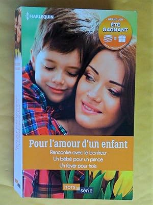 Seller image for Pour l'amour d'un enfant: Rencontre avec le bonheur, Un bb pour un prince, Un foyer pour trois for sale by Claudine Bouvier