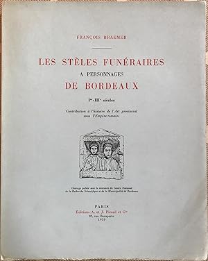 Les Stèles funéraires à personnages de Bordeaux (Ier-IIIe s.). Contribution à l'histoire de l'art...