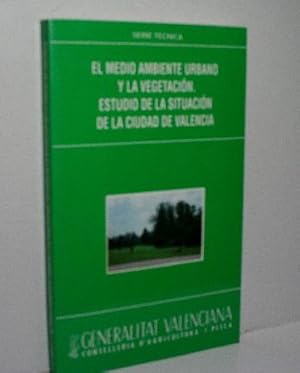 EL MEDIO AMBIENTE URBANO Y LA VEGETACIÓN. ESTUDIO DE LA SITUACIÓN DE LA CIUDAD DE VALENCIA