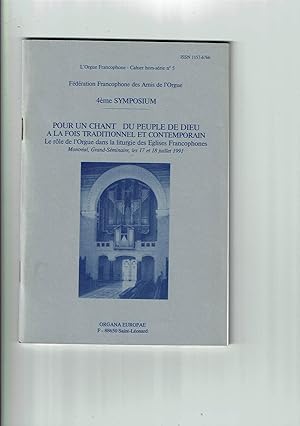 L'orgue Francophone. 4e Symposium Pour un chant du peuple de Dieu à la fois traditionnel et conte...