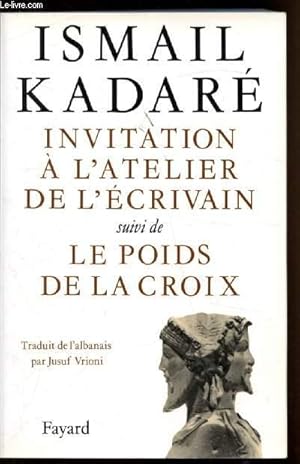 Bild des Verkufers fr Invitation  l'atelier de l'crivain suivi de le poids de la croix zum Verkauf von Le-Livre