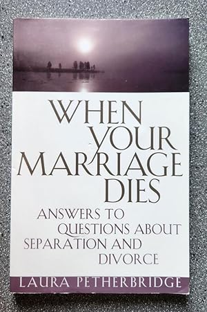 Seller image for When Your Marriage Dies: Answers to Questions About Separation and Divorce for sale by Books on the Square