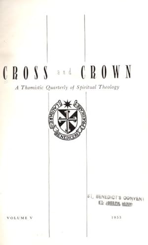 CROSS AND CROWN, VOLUME V, 1953: A Thomistic Quarterly of Spiritual Theology