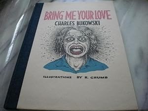 Seller image for BRING ME YOUR LOVE LIMITED EDITION SIGNED BY BUKOWSKI AND CRUMB for sale by impopcult1/Rivkin