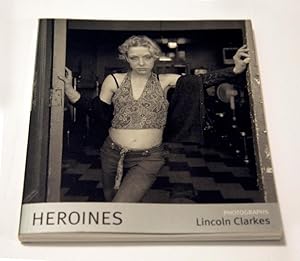 Seller image for Heroines: The Photographs of Lincoln Clarkes for sale by Ethan Daniel Books