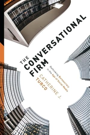 Imagen del vendedor de Conversational Firm : Rethinking Bureaucracy in the Age of Social Media a la venta por GreatBookPrices