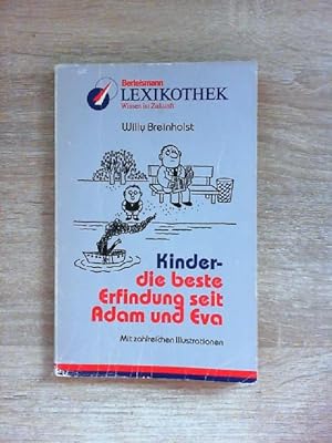 Kinder - die beste Erfindung seit Adam und Eva.