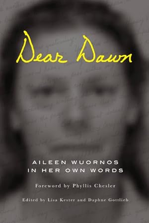 Image du vendeur pour Dear Dawn : Aileen Wuornos in Her Own Words 1991-2002 mis en vente par GreatBookPrices