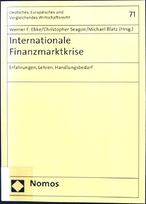 Seller image for Internationale Finanzmarktkrise : Erfahrungen, Lehren, Handlungsbedarf. Deutsches, europisches und vergleichendes Wirtschaftsrecht ; Bd. 71 for sale by books4less (Versandantiquariat Petra Gros GmbH & Co. KG)