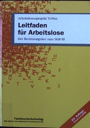 Seller image for Leitfaden fr Arbeitslose : Arbeitslosenprojekt TuWas ; der Rechtsratgeber zum SGB III. for sale by books4less (Versandantiquariat Petra Gros GmbH & Co. KG)