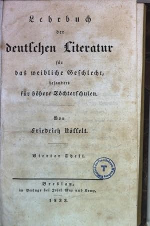 Seller image for Lehrbuch der deutschen Literatur fr das weibliche Geschlecht, besonders fr hhere Tchterschulen: VIERTER THEIL. for sale by books4less (Versandantiquariat Petra Gros GmbH & Co. KG)