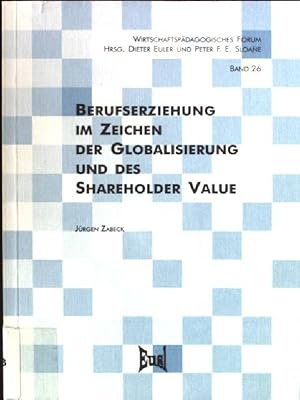 Seller image for Berufserziehung im Zeichen der Globalisierung und des Shareholder Value. Wirtschaftspdagogisches Forum ; Bd. 26 for sale by books4less (Versandantiquariat Petra Gros GmbH & Co. KG)