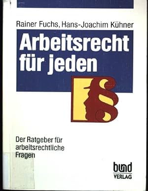 Seller image for Arbeitsrecht fr jeden : der Ratgeber fr arbeitsrechtliche Fragen. for sale by books4less (Versandantiquariat Petra Gros GmbH & Co. KG)