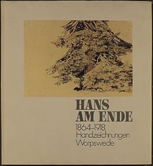 Hans am Ende. 1864 - 1918 Handzeichnungen. Worpswede. Bearbeitet von Wilfried Cohrs. Mit einem Be...