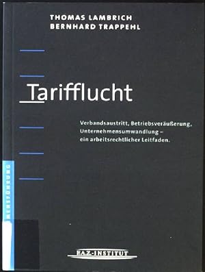 Immagine del venditore per Tarifflucht : Verbandsaustritt, Betriebsveruerung, Unternehmensumwandlung ; ein arbeitsrechtlicher Leitfaden. venduto da books4less (Versandantiquariat Petra Gros GmbH & Co. KG)