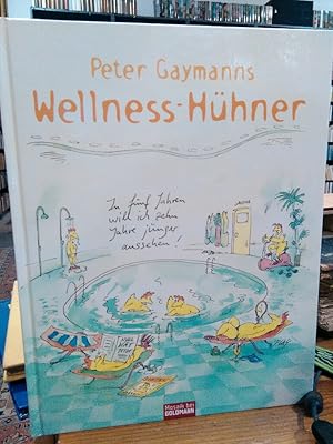 Bild des Verkufers fr Peter Gaymanns Wellness-Hhner. zum Verkauf von Antiquariat Thomas Nonnenmacher