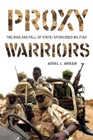 Immagine del venditore per Proxy Warriors : The Rise and Fall of State-Sponsored Militias venduto da GreatBookPrices