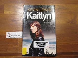 Seller image for Kaitlyn : Roman ; [Thriller]. Kevin Lewis. Dt. von Stefanie Berger / dtv ; 21041 for sale by Antiquariat im Kaiserviertel | Wimbauer Buchversand
