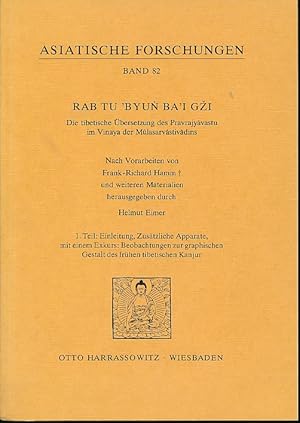 Bild des Verkufers fr Rab Tu 'Byun Ba'i Gzi. Die tibetische bersetzung des Pravrajyavastu im Vinaya der Mulasarastivadins Nach Vorarbeiten von Frank-Richard Hamm und weiteren Materialien. 1. Teil: Einleitung, Zustzliche Apparate, mit einem Exkurs: Beobachtungen zur graphischen Gestalt des frhen tibetischen Kanjur. Asiatische Forschungen Band 82. zum Verkauf von Fundus-Online GbR Borkert Schwarz Zerfa