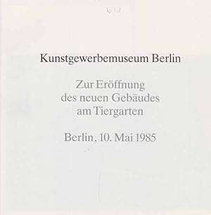 Bild des Verkufers fr Kunstgewerbemuseum Berlin. Zur Erffnung des neuen Gebudes am Tiergarten. 1985. Berlin, 10. Mai 1985. zum Verkauf von Fundus-Online GbR Borkert Schwarz Zerfa