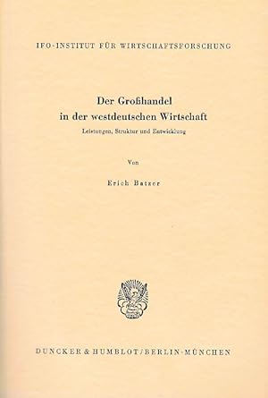 Bild des Verkufers fr Der Grohandel in der westdeutschen Wirtschaft.: Leistungen, Struktur und Entwicklung. - IFO-Institut fr Wirtschaftsforschung, N. 47. zum Verkauf von Fundus-Online GbR Borkert Schwarz Zerfa