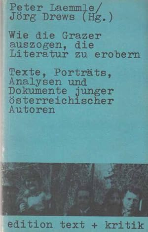 Seller image for Wie die Grazer auszogen, die Literatur zu erobern : Texte, Portrts, Analysen u. Dokumente junger sterreichischer Autoren. for sale by Fundus-Online GbR Borkert Schwarz Zerfa