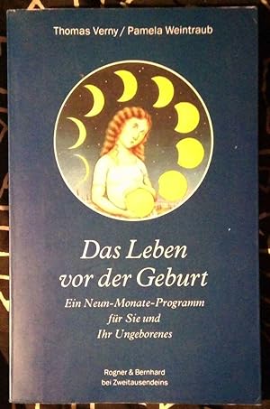 Seller image for Das Leben vor der Geburt. Ein Neun-Monate-Programm fr Sie und Ihr Ungeborenes for sale by Klaus Kreitling