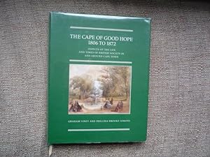 The Cape of Good Hope 1806 to 1872: Aspects of the Life and Times of British Society in and Aroun...