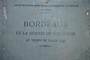 Bordeaux et la région du Sud-Ouest au temps de Louis XIII - Archives historiques du département d...