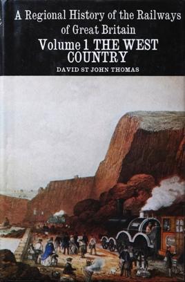 REGIONAL HISTORY OF RAILWAYS VOLUME 1 : THE WEST COUNTRY