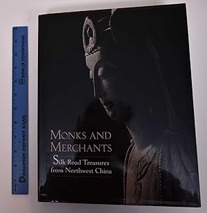 Immagine del venditore per Monks and Merchants: Silk Road Treasures from Northwest China venduto da Mullen Books, ABAA