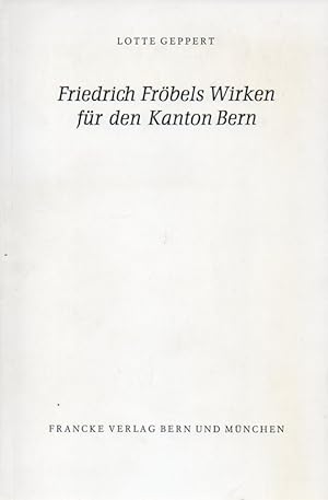 Friedrich Fröbels Wirken für den Kanton Bern