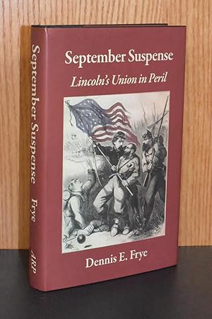 Immagine del venditore per September Suspense; Lincoln's Union in Peril venduto da Books by White/Walnut Valley Books