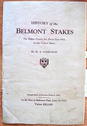 Seller image for History of the Belmont Stakes. The Oldest Classic for Three-Year-Olds in the United States. for sale by Ken Jackson