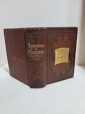 The Military Annals of Tennessee Confederate, First Series: Embracing a Review of Military Operat...