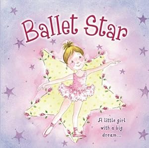 Seller image for Ballet Star : A Little Girl With a Big Dream? for sale by GreatBookPrices