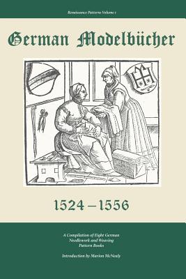 Bild des Verkufers fr German Modelbucher 1524 - 1556: A Compilation of Eight German Needlework and Weaving Pattern Books (Paperback or Softback) zum Verkauf von BargainBookStores