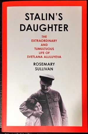 Imagen del vendedor de Stalin's Daughter: The Extraordinary and Tumultuous Life of Svetlana Alliluyeva a la venta por Dial-A-Book